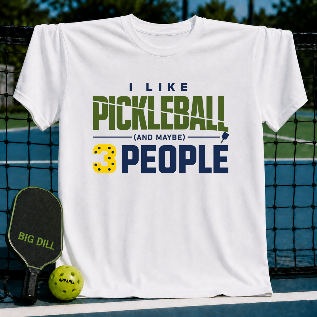 I Like Pickleball And Maybe 3 People (2) T-Shirt