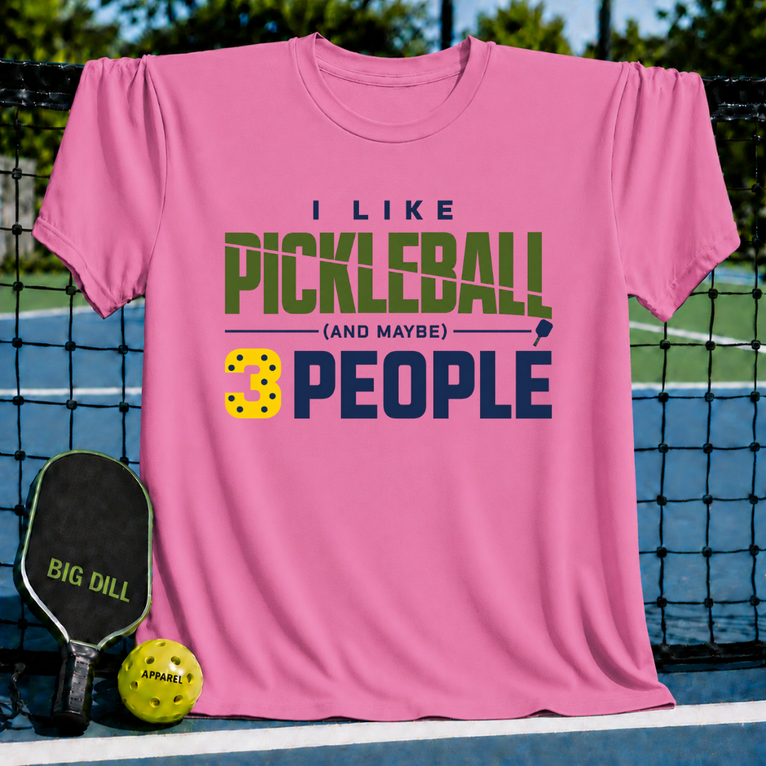 I Like Pickleball And Maybe 3 People (2) T-Shirt