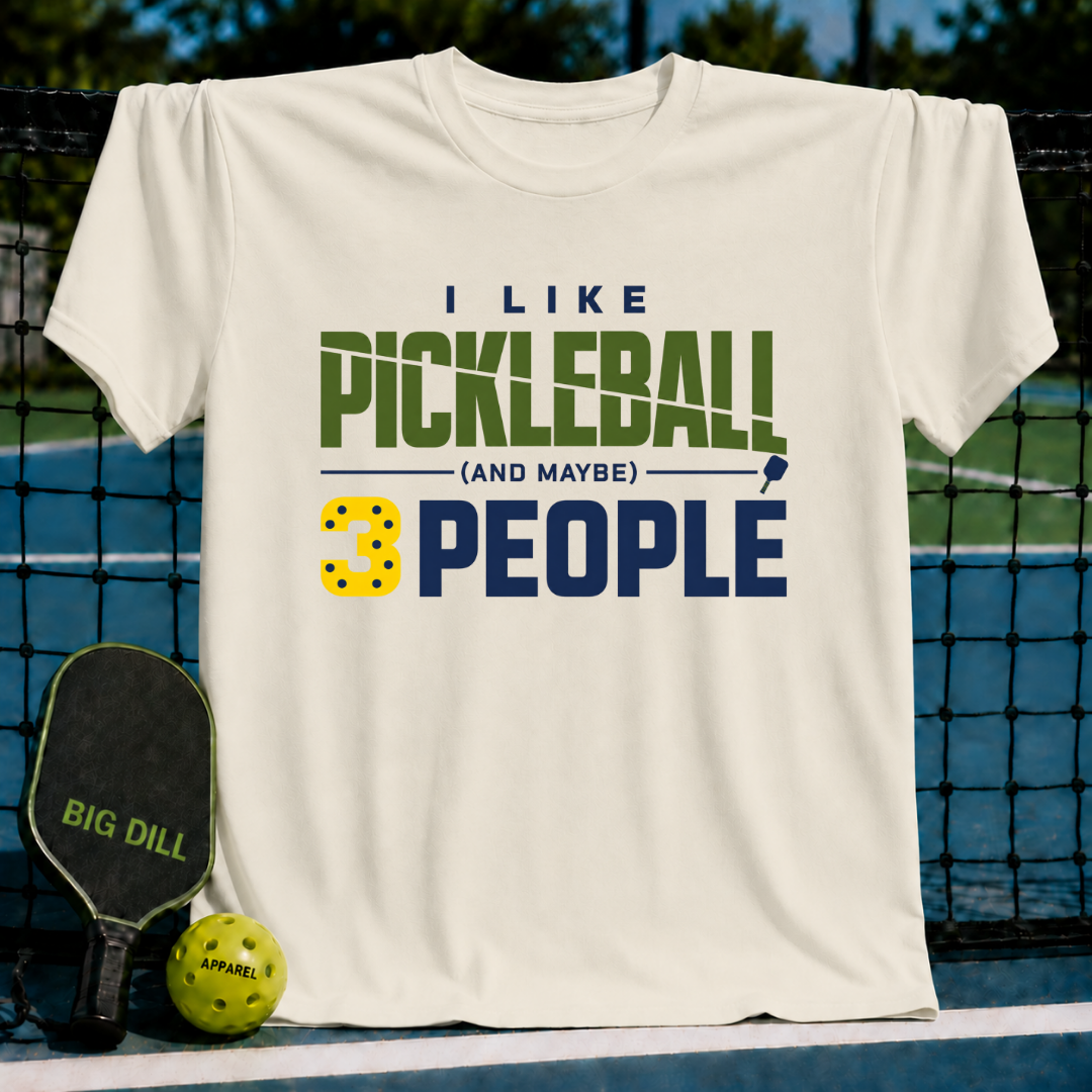 I Like Pickleball And Maybe 3 People (2) T-Shirt